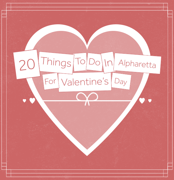 20 Things to do for Valentine's Day 2015 in Alpharetta, GA Childrens